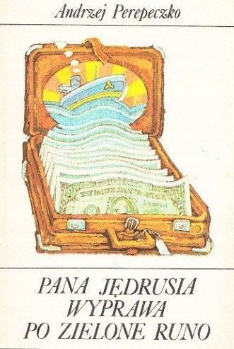 Pana Jędrusia Wyprawa Po Zielone Runo A Perepeczko