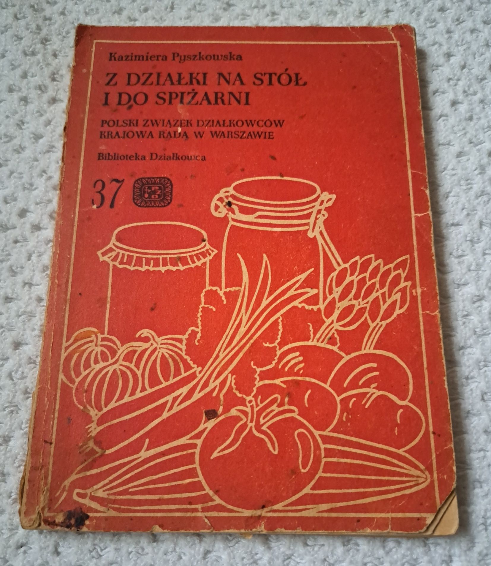 Z działki na stół i do spiżarni. K. Pyszkowska.