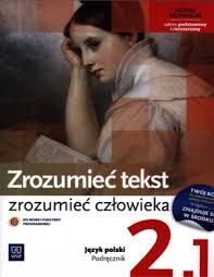 Zrozumieć tekst zrozumieć człowieka 1.1 i 2.1 po gimnazjum.