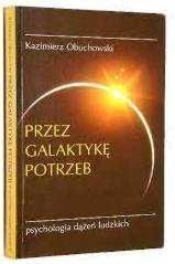 PSYCHOLOGIA dążeń ludzkich : Przez galaktykę potrzeb - K. Obuchowski