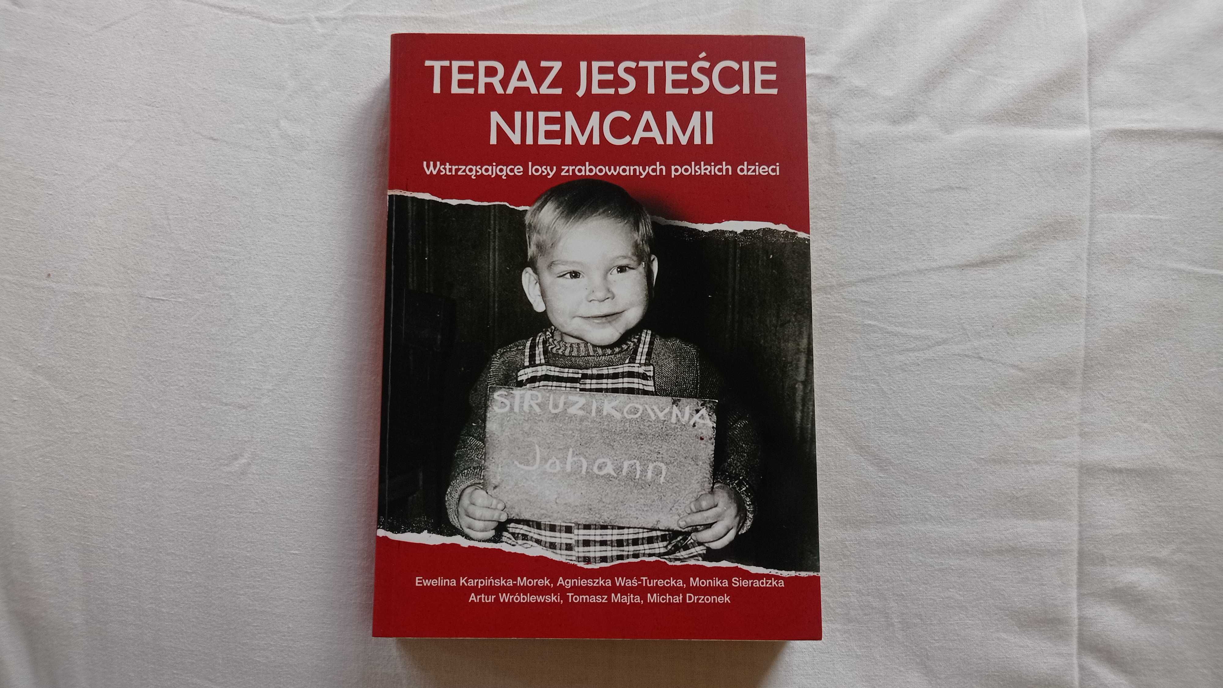 Książka Teraz jesteście Niemcami NOWA Losy zrabowanych polskich dzieci