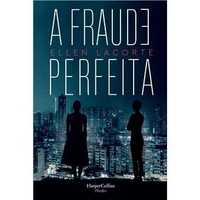 A Fraude Perfeita - de Ellen LaCorte - NOVO