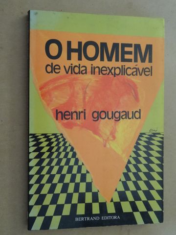 O Homem de Vida Inexplicável de Henri Gougaud
