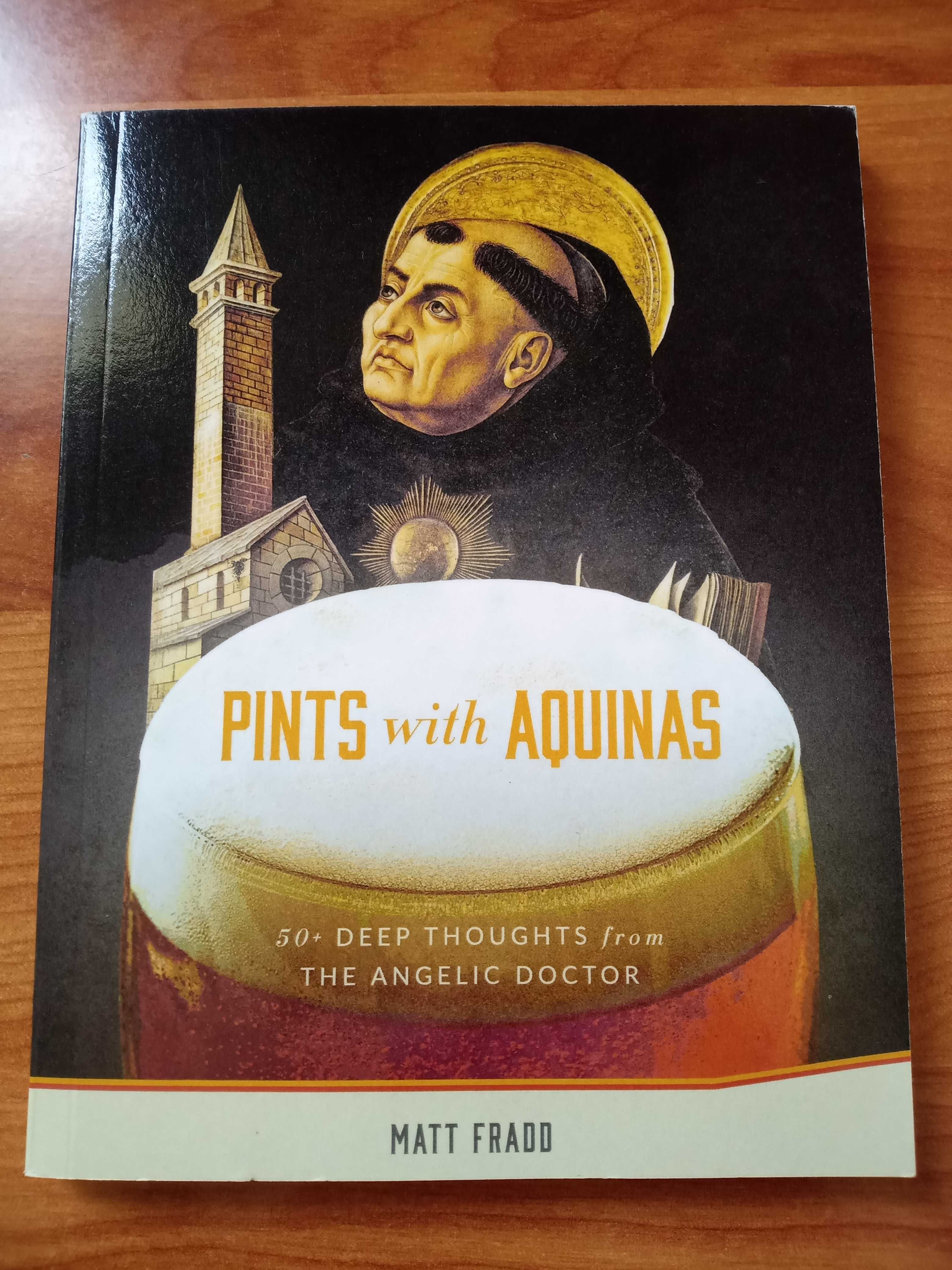 Pints With Aquinas: 50+ Deep Thoughts From the Angelic Doctor