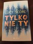 Lucy Score - Tylko nie ty