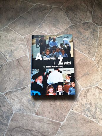 Judaiki- ARABOWIE I ŻYDZI, w Ziemi Obiecanej, autor David K. Shipler.