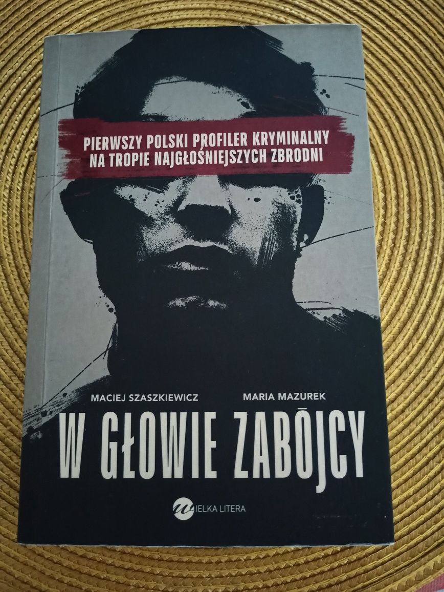 W głowie zabójcy Maciej Szaszkiewicz Maria Mazurek