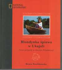 Blondynka śpiewa w Ukajali - B. Pawlikowska  /nowa 205x235 mm/