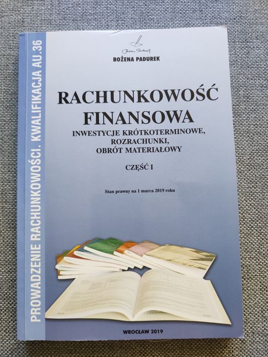 Rachunkowość finansowa część 1 kwalifikacja A.U 36 ( Bożena Padurek )
