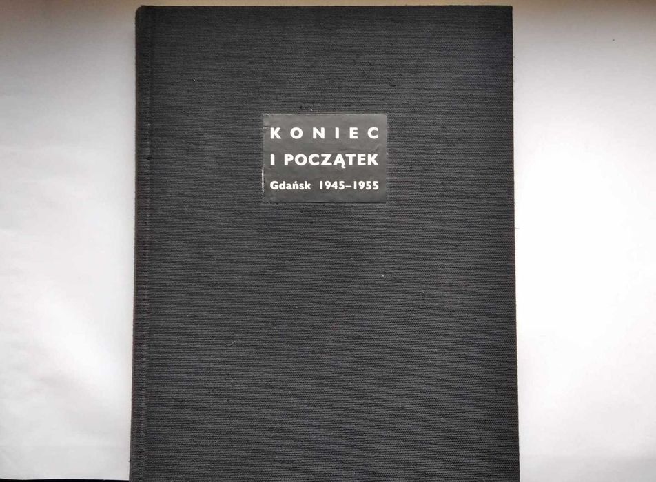 Koniec I Początek. Gdańsk 1945  1955 Aniela Śliwka Stefan Figlarowicz