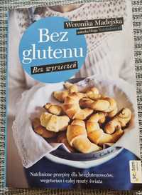 Bez glutenu. Bez wyrzeczeń (przepisy) W. MADEJSKA