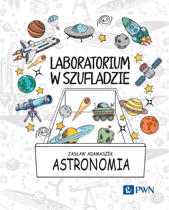 Laboratorium w szufladzie. Astronomia. Wydawnictwo Naukowe PWN