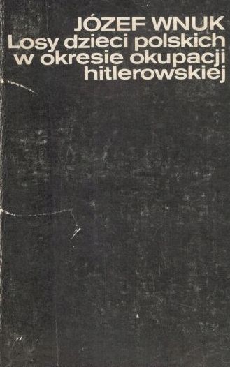 Losy Dzieci Polskich W Okresie Okupacji Hitlerowskiej