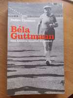 Béla Guttmann - uma história mundial do futebol