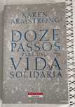 Karen Armstrong - Doze Passos Para Uma Vida Solidária