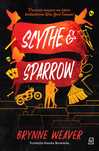 Scythe & Sparrow  Brynne Weaver