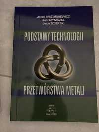 Podstawy technologii przetwórstwa metali. Mazurkiewicz Szymszal