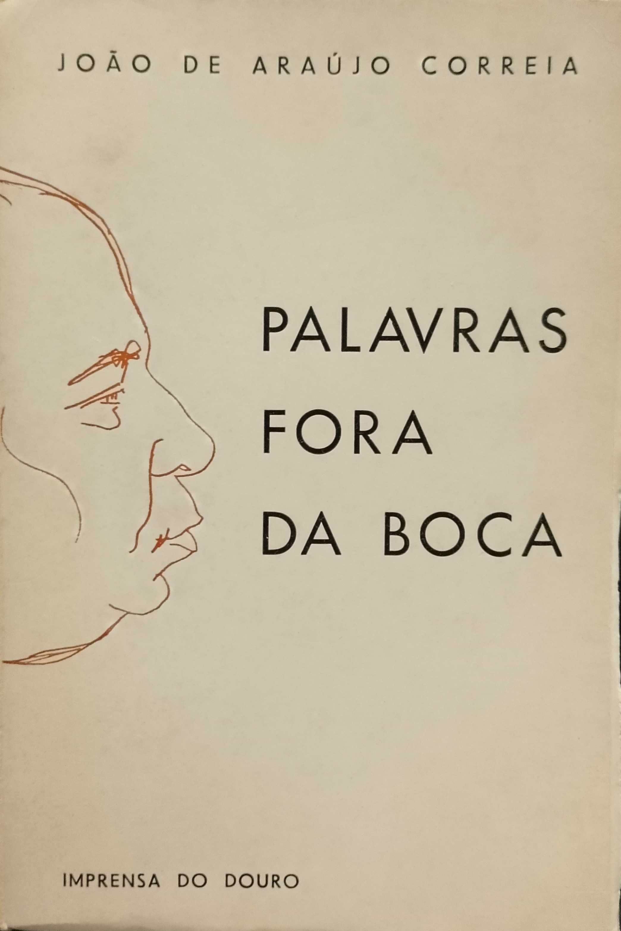 Palavras fora da boca - João de Araújo Correia "Imprensa do Douro"