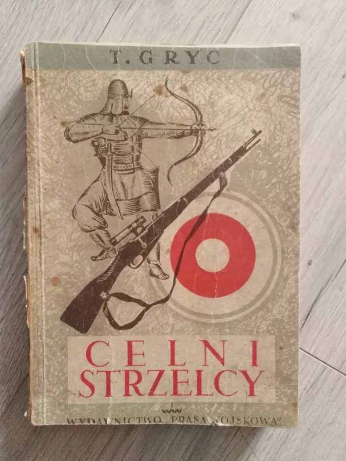 "Celni strzelcy" T. Gryc Wydawnictwo "Prasa Wojskowa"