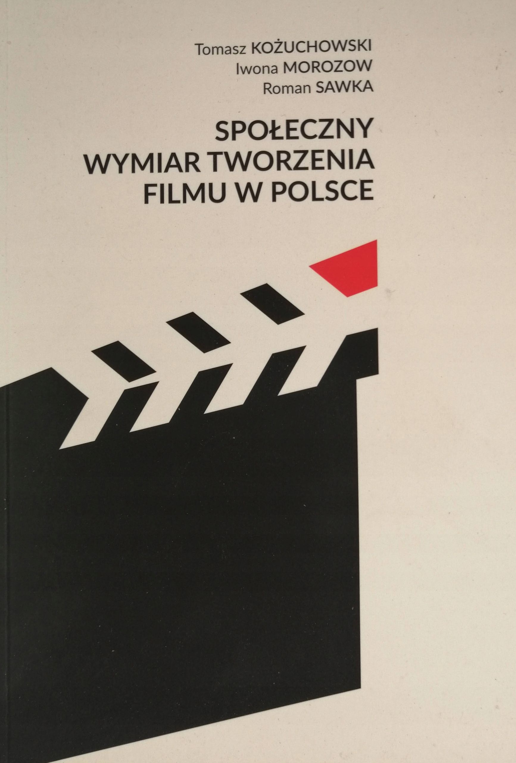 Społeczny wymiar tworzenia filmu w Polsce - Tomasz Kożuchowski