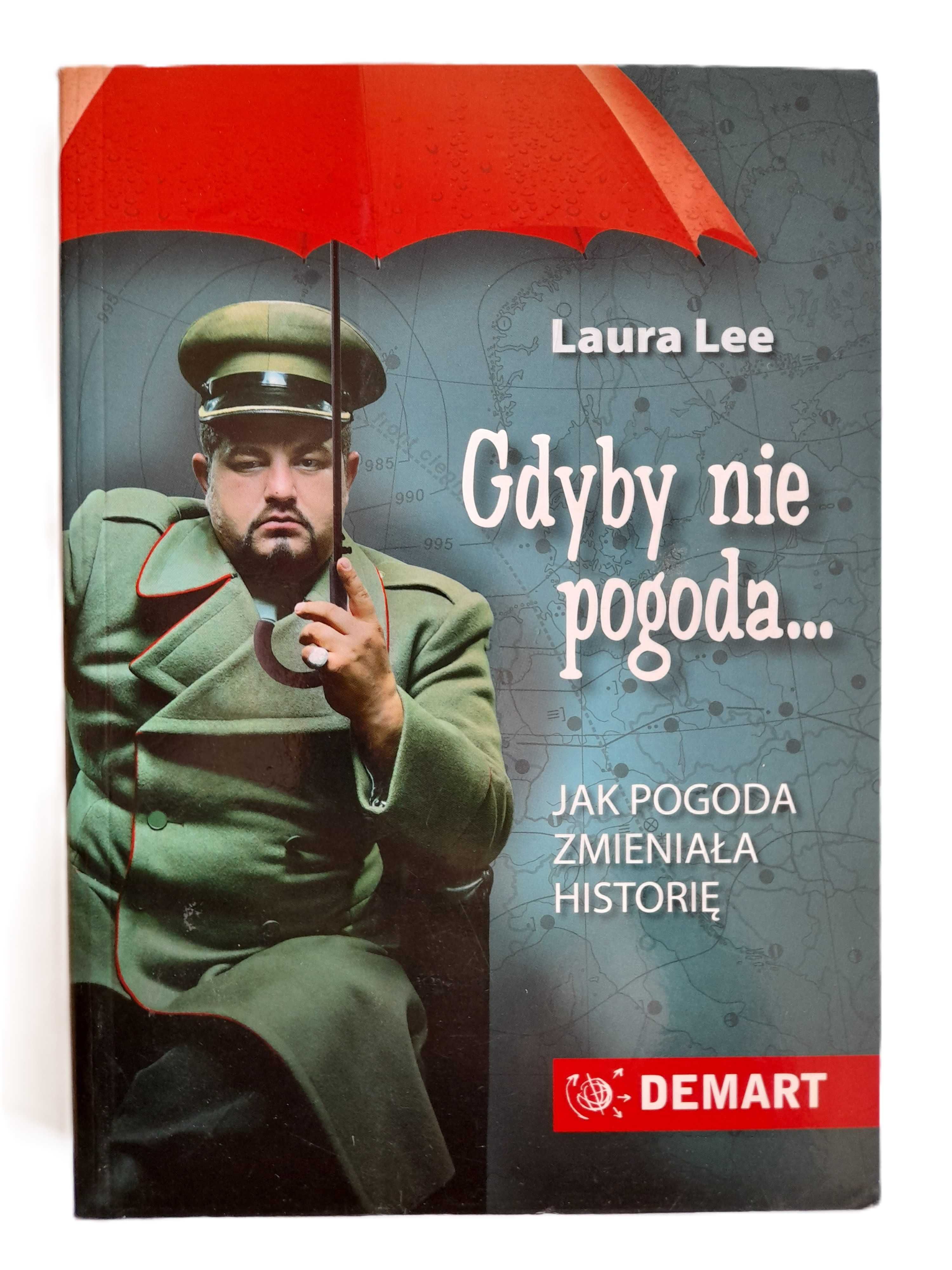 Gdyby nie pogoda... Jak pogoda zmieniała historię - Laura Lee