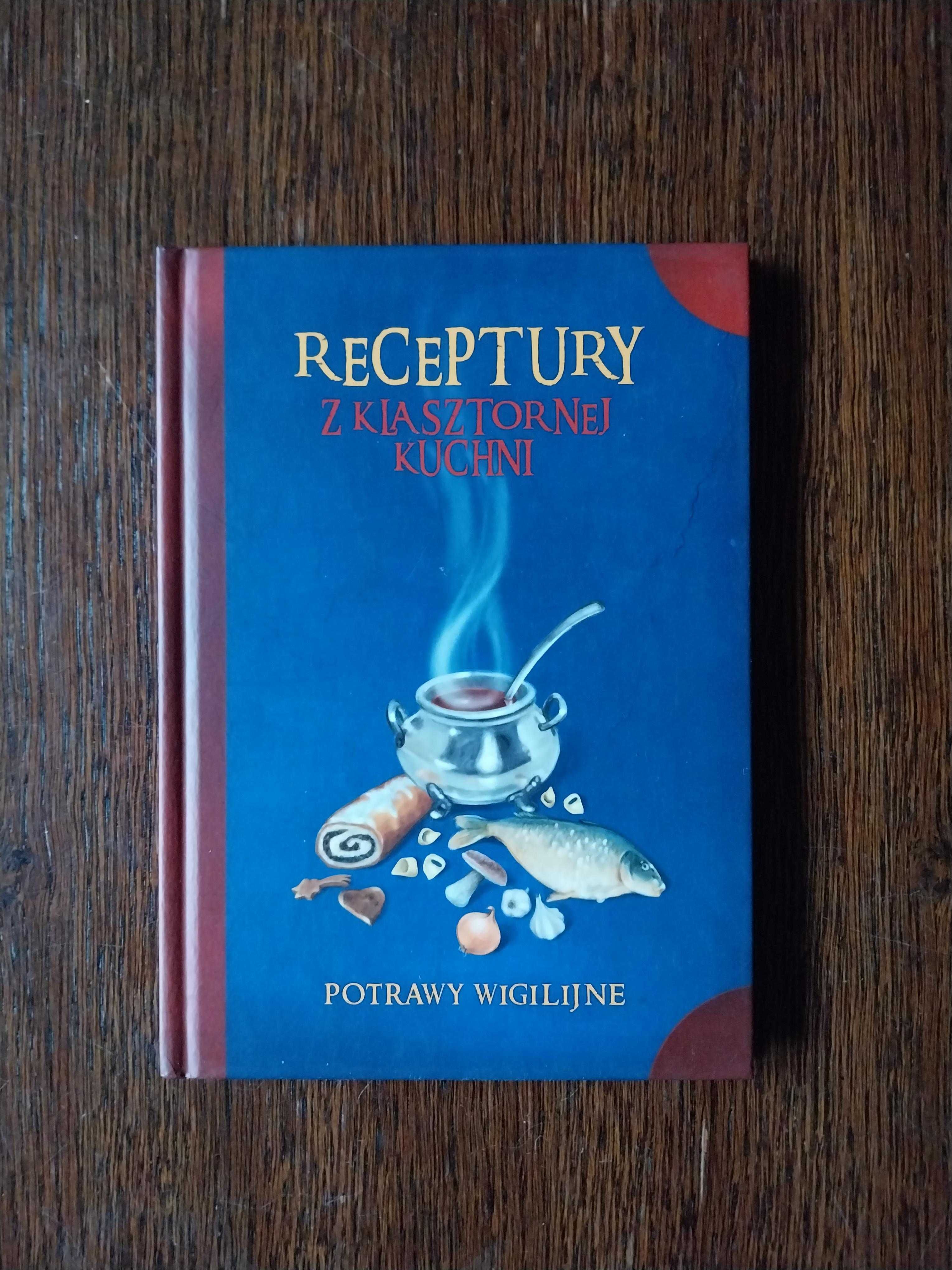 o. Jacek Kowalski - Receptury z klasztornej kuchni. Potrawy wigilijne