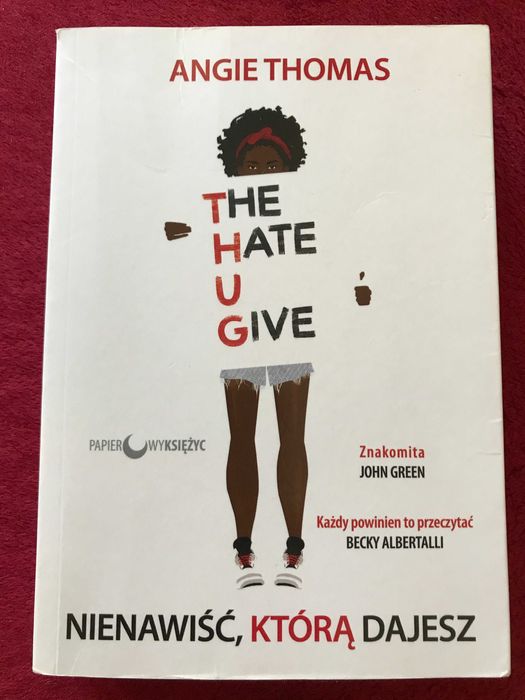 The Hate U Give. Nienawiść, którą dajesz. Angie Thomas