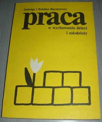 Praca w wychowaniu dzieci i młodzieży Raczkowscy