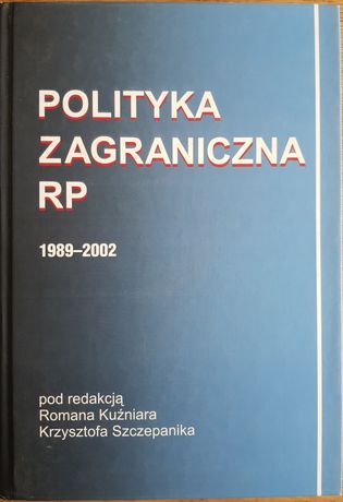 Polityka zagraniczna RP do 2002 R. Kuźniar K. Szczepanik
