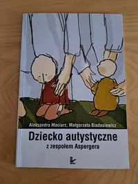 Dziecko autystyczne z zespołem Aspergera - A.Maciarz, M.Biadasiewicz