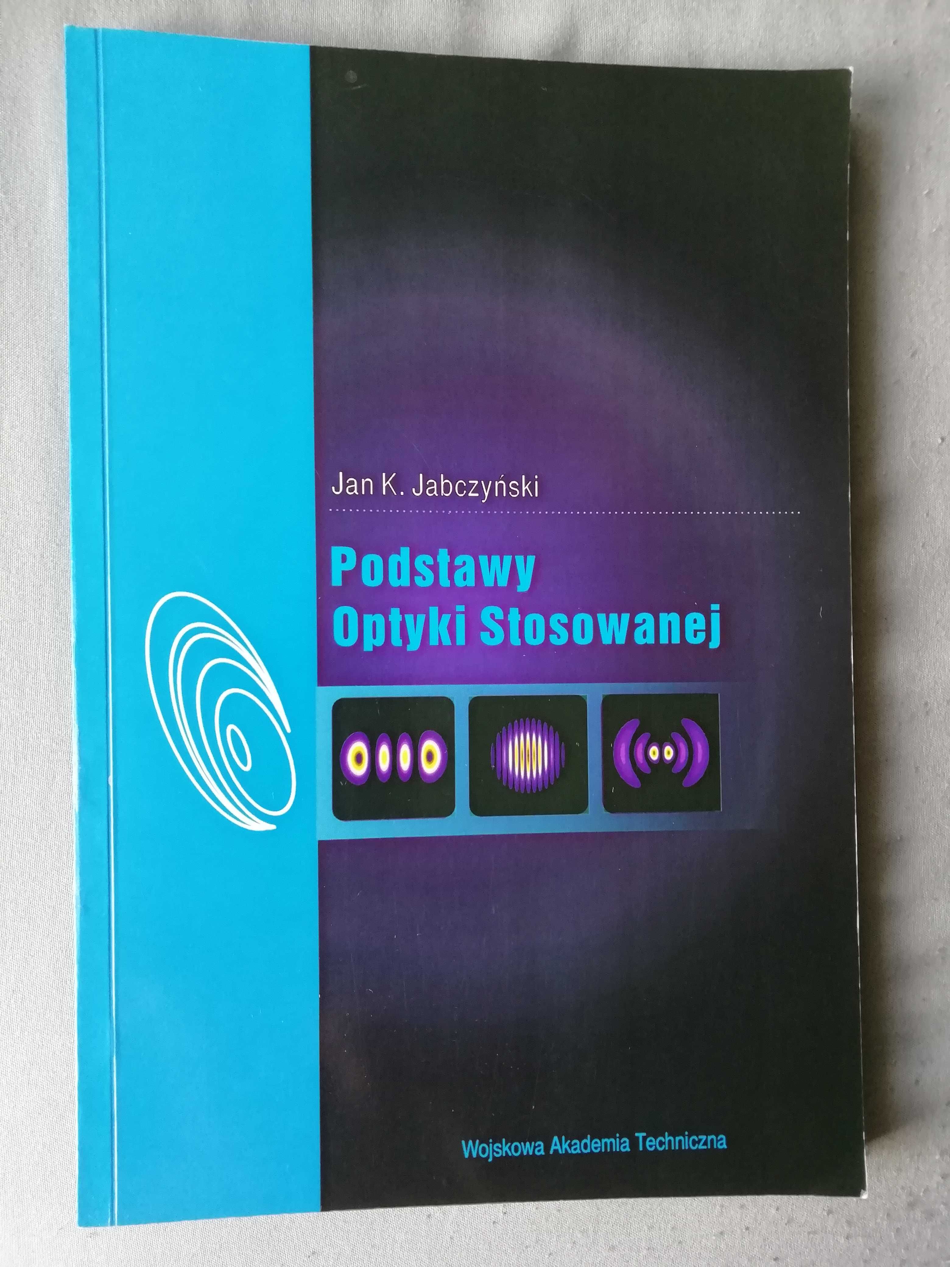 Podstawy optyki stosowanej - Jan K. Jabczyński