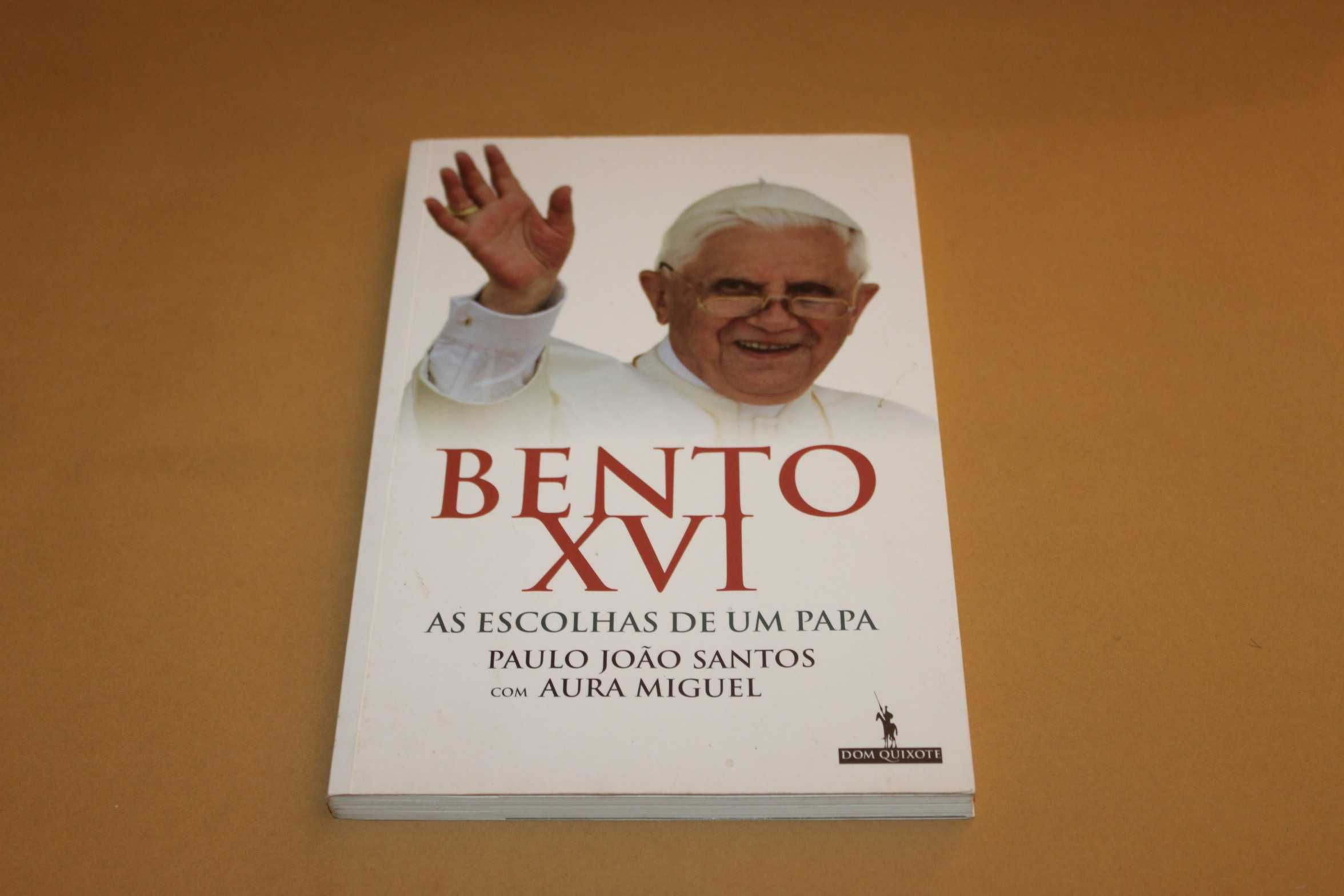 Bento XVI As Escolhas de um Papa Paulo João Santos com Aura Miguel
