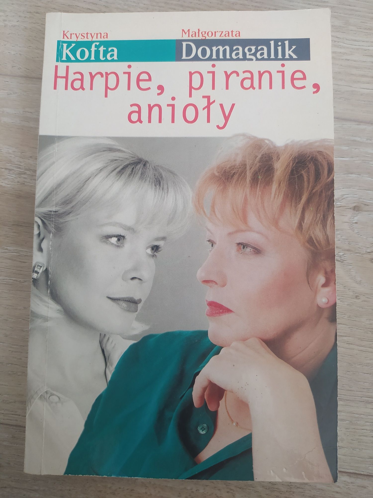 Harpie, Piranie, Anioły Krystyna Kofta, Małgorzata Domagalik