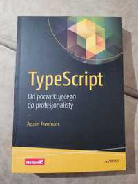 "TypeScript. Od początkującego do profesjonalisty" Adam Freeman