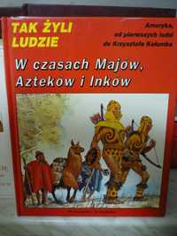 W czasach Majów , Azteków i Inków.