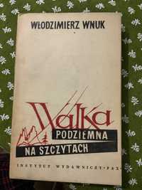 Włodzimierz Wnuk Walka podziemna na szczytach