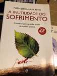 A Inutilidade do Sofrimento
Conselhos para Aprender a Viver