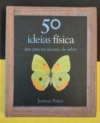 Joanne Baker - 50 ideias física que precisa mesmo de saber