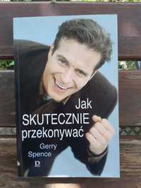 Gerry Spence "Jak skutecznie przekonywać"