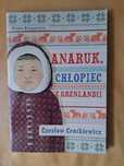 "Anaruk, chłopiec z Grenlandii" Czesław Centkiewicz