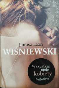 Wszystkie moje kobiety Janusz Leon Wiśniewski