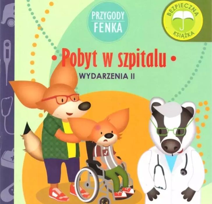 Przygody Fenka. Pobyt w szpitalu. Wydawnictwo Edukacyjne Sobik
