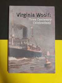 Virginia Woolf - Three Centenary Celebrations