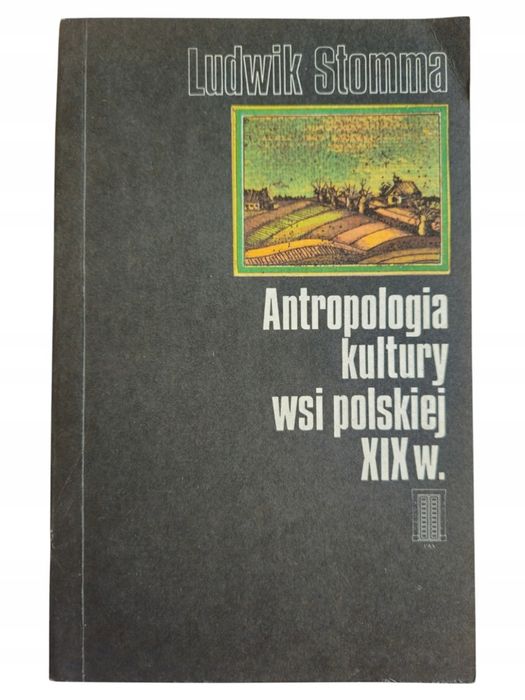 Ludwik Stomma Antropologia Kultury Wsi Polskiej XIX w.