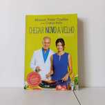 Chegar Novo A Velho Receitas - Manuel Pinto Coelho, Camila Balbi