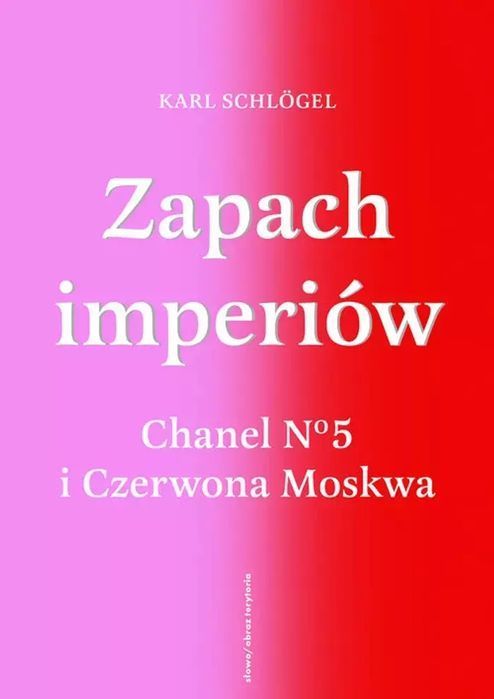 ZAPACH IMPERIÓW Chanel 5 i Czerwona Moskwa. Słowo / obraz terytoria