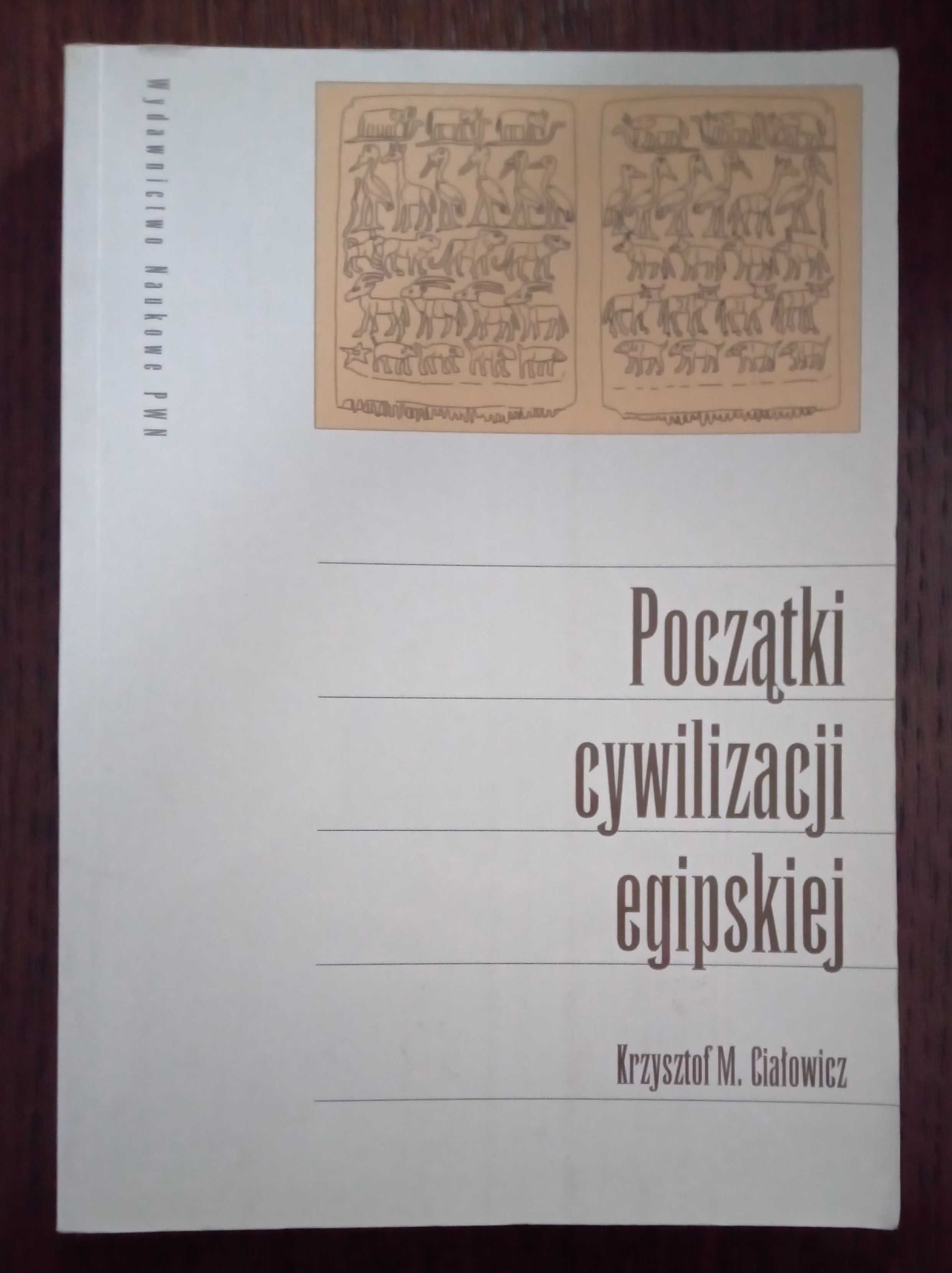 Początki cywilizacji egipskiej - Krzysztof M.Ciałowicz