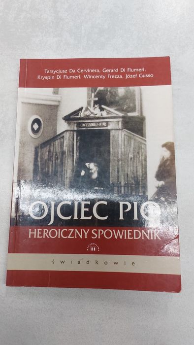 Ojciec Pio. Heroiczny spowiednik. Praca zbiorowa