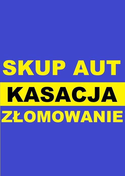 SKUP AUT! Kasacja Pojazdów! Złomowanie 24h/7 dni w tygodniu! ZADZWOŃ!!