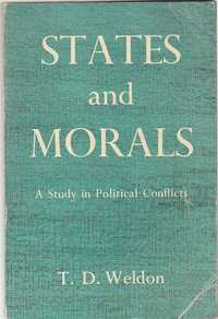 States and morals – A study in political conflicts-T. D. Weldon